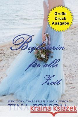 Begleiterin fur alle Zeit (Grosse Druckausgabe) Tina Folsom   9781961208186 Duboce Park Press - książka