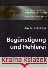 Begünstigung und Hehlerei Gretener, Xaver 9783836440912 VDM Verlag Dr. Müller - książka