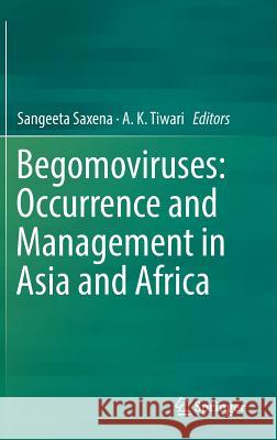 Begomoviruses: Occurrence and Management in Asia and Africa Sangeeta Saxena A. K. Tiwari 9789811059834 Springer - książka