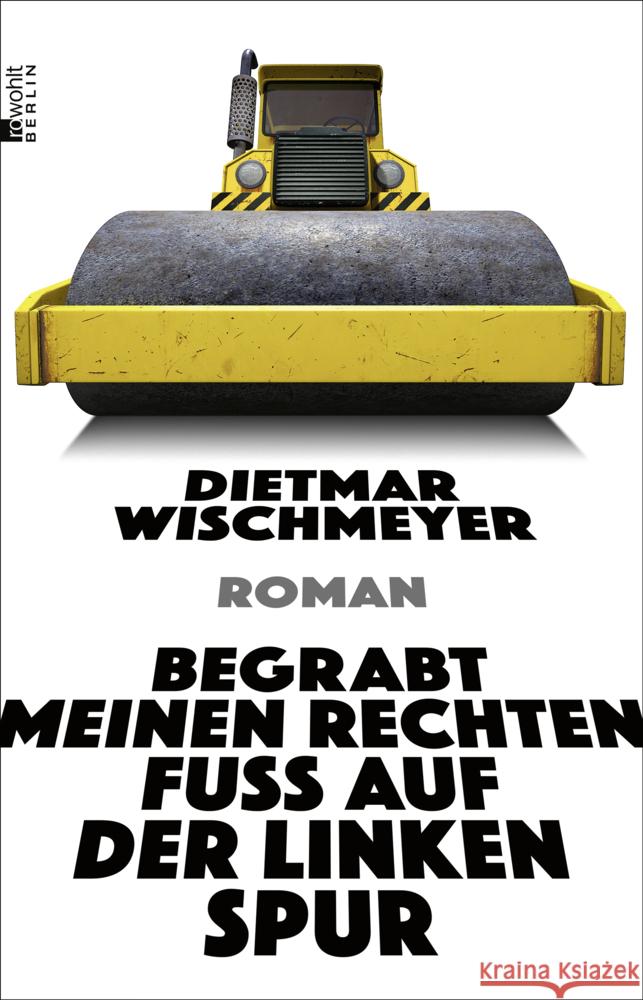 Begrabt meinen rechten Fuß auf der linken Spur Wischmeyer, Dietmar 9783737101295 Rowohlt, Berlin - książka