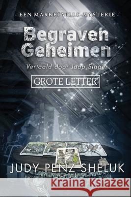 Begraven Geheimen: Een Marketville-mysterie: GROOT FORMAAT Judy Penz Sheluk Jaap Slager  9781989495698 Judy Penz Sheluk - książka