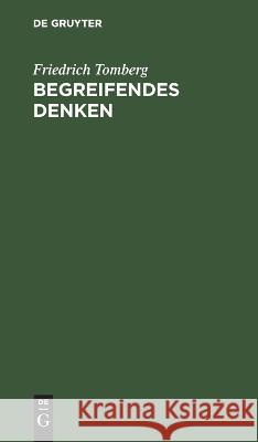 Begreifendes Denken Friedrich Tomberg   9783112613474 de Gruyter - książka