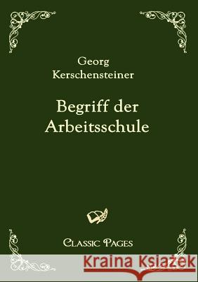 Begriff der Arbeitsschule Kerschensteiner, Georg 9783867412445 Europäischer Hochschulverlag - książka