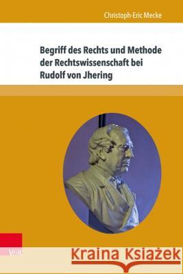 Begriff Des Rechts Und Methode Der Rechtswissenschaft Bei Rudolf Von Jhering Christoph-Eric Mecke 9783847108535 V&r Unipress - książka