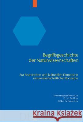 Begriffsgeschichte der Naturwissenschaften: Zur historischen und kulturellen Dimension naturwissenschaftlicher Konzepte Ernst Müller, Falko Schmieder 9783110208092 De Gruyter - książka