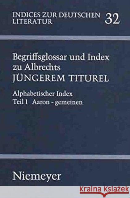 Begriffsglossar und Index zu Albrechts »Jüngerem Titurel«  9783484380325 Max Niemeyer Verlag - książka