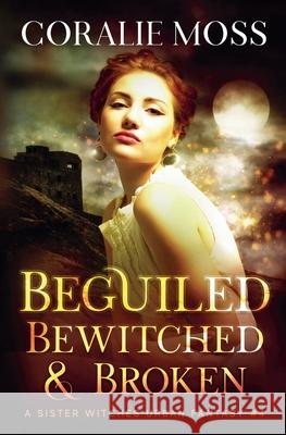 Beguiled, Bewitched, & Broken Coralie Moss 9781393317357 Coralie Moss - książka