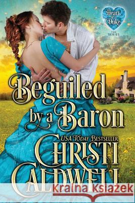 Beguiled by a Baron Christi Caldwell 9781547203475 Createspace Independent Publishing Platform - książka