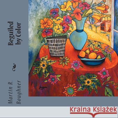 Beguiled by Color Martin R. Boughner 9781514800508 Createspace - książka