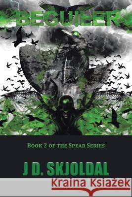 Beguiler: Book 2 of the Spear Series J D Skjoldal 9781524547813 Xlibris - książka