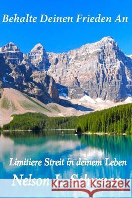 Behalte Deinen Frieden An: Limitiere Streit in deinem Leben Huneke, Helmut 9781725879263 Createspace Independent Publishing Platform - książka