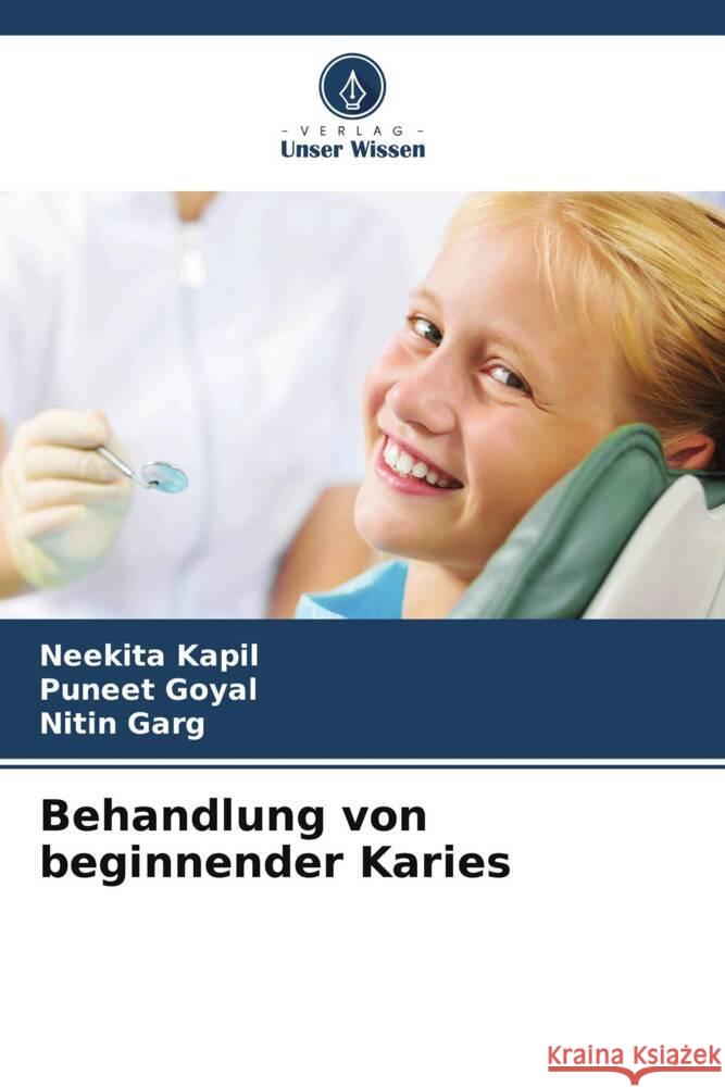 Behandlung von beginnender Karies Neekita Kapil Puneet Goyal Nitin Garg 9786206633808 Verlag Unser Wissen - książka