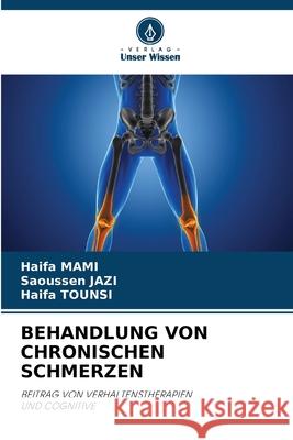 BEHANDLUNG VON CHRONISCHEN SCHMERZEN MAMI, Haifa, JAZI, Saoussen, TOUNSI, Haifa 9786209082269 Verlag Unser Wissen - książka