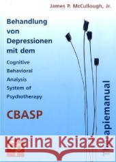 Behandlung von Depressionen mit dem Cognitive Behavioral Analysis System of Psychotherapy (CBASP) : Therapiemanual McCullough, James P.   9783932096549 CIP-MEDIEN-Verlag - książka