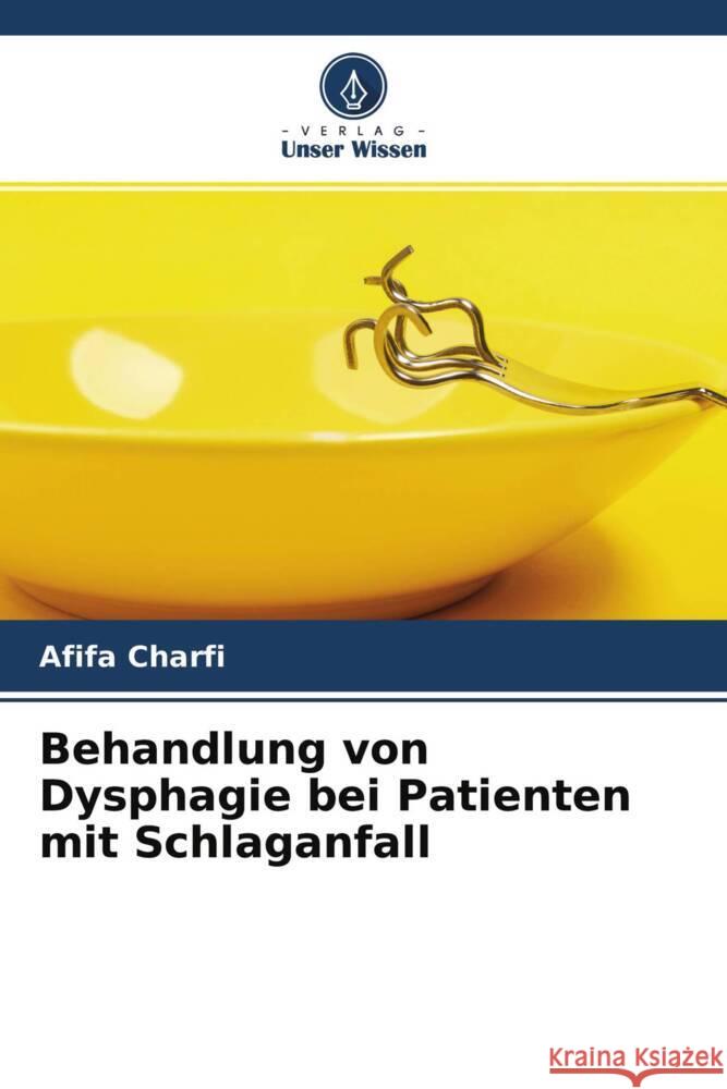 Behandlung von Dysphagie bei Patienten mit Schlaganfall Charfi, Afifa 9786204361086 Verlag Unser Wissen - książka