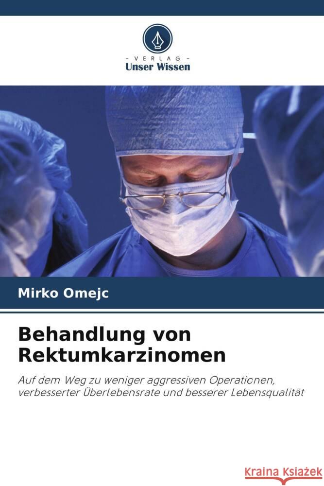 Behandlung von Rektumkarzinomen Omejc, Mirko 9786208611712 Verlag Unser Wissen - książka