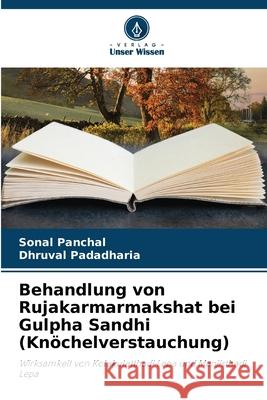 Behandlung von Rujakarmarmakshat bei Gulpha Sandhi (Knöchelverstauchung) Panchal, Sonal, Padadharia, Dhruval 9786209164262 Verlag Unser Wissen - książka