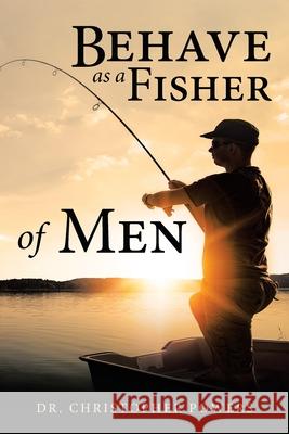 Behave as a Fisher of Men Dr Christopher Powers 9781664236691 WestBow Press - książka