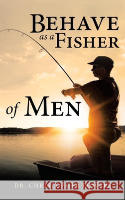 Behave as a Fisher of Men Christopher Powers 9781664236714 WestBow Press - książka