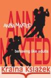 Behaving Like Adults Anna Maxted 9781784756413 Cornerstone