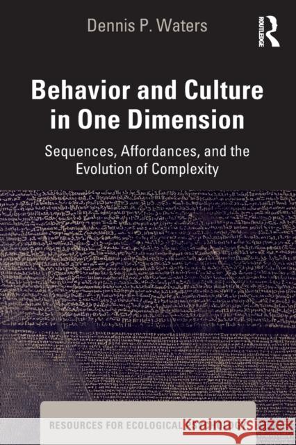 Behavior and Culture in One Dimension: Sequences, Affordances, and the Evolution of Complexity Dennis P. Waters 9780367703295 Routledge - książka