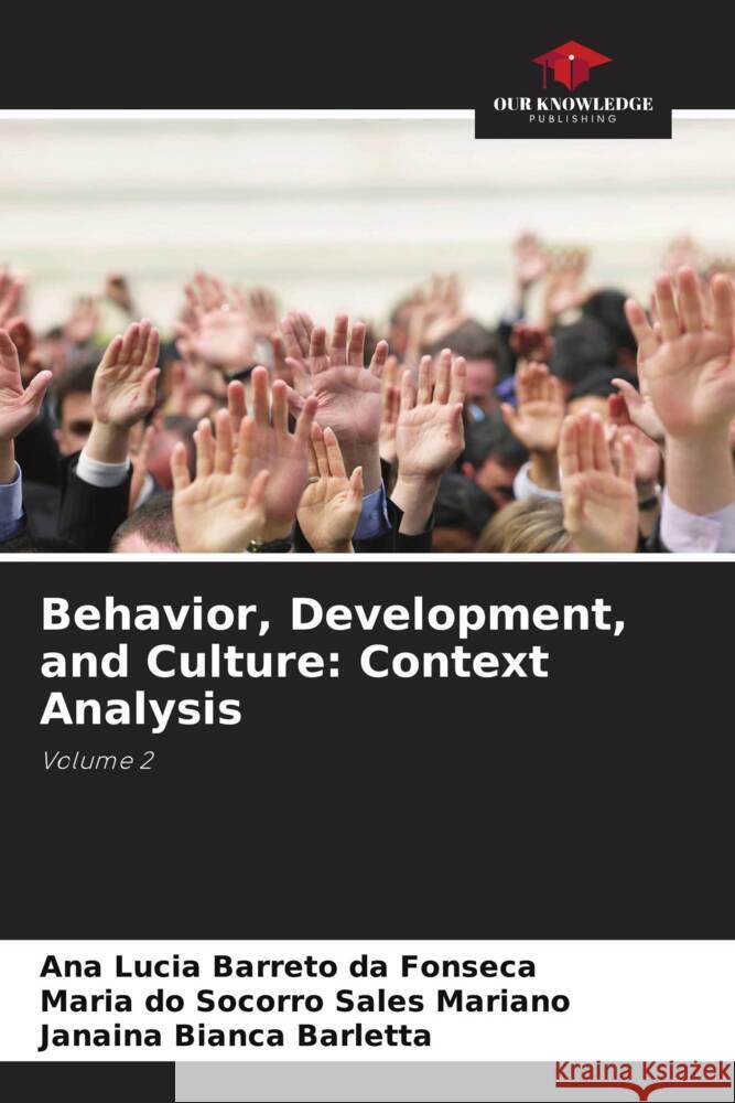 Behavior, Development, and Culture: Context Analysis Barreto da Fonseca, Ana Lucia, Sales Mariano, Maria do Socorro, Barletta, Janaina Bianca 9786209331565 Our Knowledge Publishing - książka