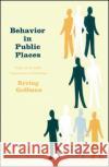 Behavior in Public Places Erving Goffman 9780029119402 Free Press