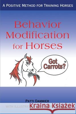 Behavior Modification for Horses: A Positive Method for Training Horses Dammier, Patti 9780595163052 Writers Club Press - książka