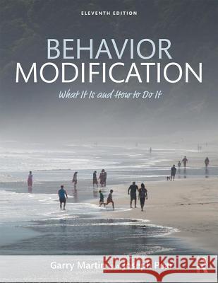 Behavior Modification: What It Is and How to Do It Garry Martin Joseph J. Pear 9780815366546 Routledge - książka