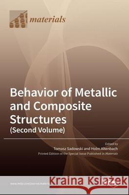Behavior of Metallic and Composite Structures (Second Volume) Tomasz Sadowski Holm Altenbach 9783036514925 Mdpi AG - książka