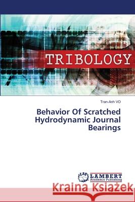 Behavior Of Scratched Hydrodynamic Journal Bearings Tran-Anh Vo 9786205509906 LAP Lambert Academic Publishing - książka