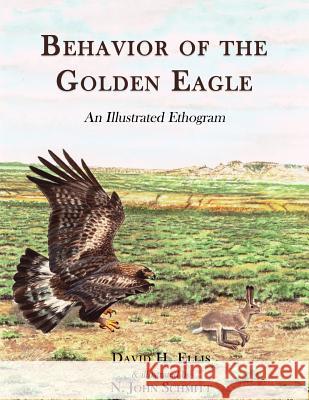 Behavior of the Golden Eagle: an illustrated ethogram David H. Ellis Schmitt John N 9780888390400 Hancock House Publishers - książka