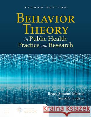 Behavior Theory in Public Health Practice and Research Bruce G. Simons-Morton Bruce Simons-Morton Marc Lodyga 9781284231717 Jones & Bartlett Publishers - książka