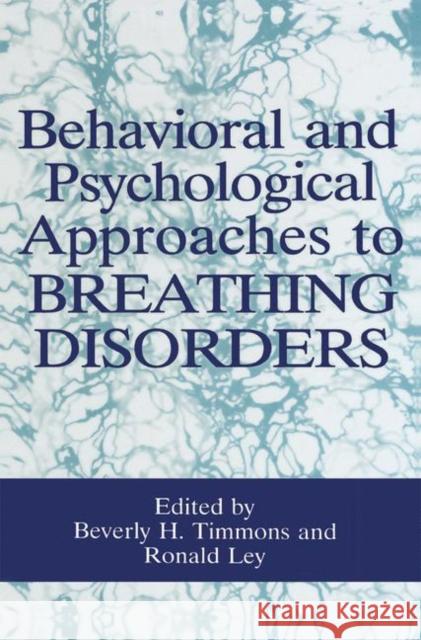 Behavioral and Psychological Approaches to Breathing Disorders Beverly H. Timmons Ronald Ley 9780306444463 Kluwer Academic Publishers - książka