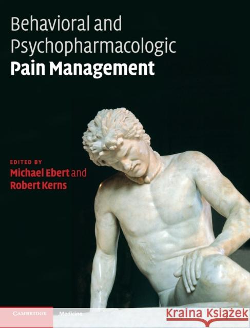 Behavioral and Psychopharmacologic Pain Management Michael H Ebert 9780521884341  - książka