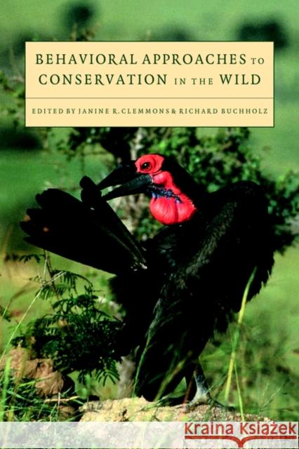 Behavioral Approaches to Conservation in the Wild Janine R. Clemmons Richard Buchholz 9780521580540 Cambridge University Press - książka