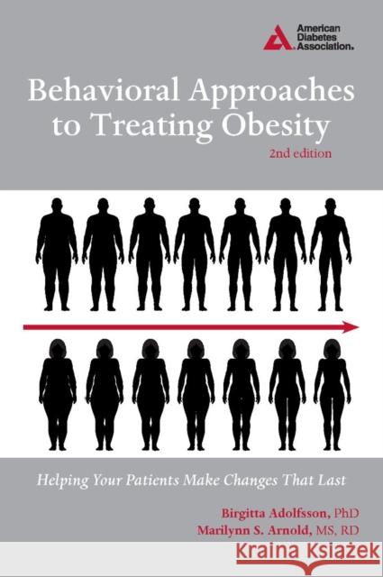 Behavioral Approaches to Treating Obesity: Helping Your Patients Make Changes That Last Adolfsson, Birgitta 9781580404631 American Diabetes Association - książka