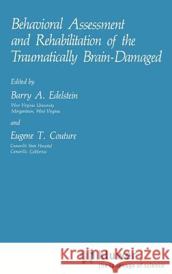 Behavioral Assessment and Rehabilitation of the Traumatically Brain-Damaged Eugene T. Couture Barry A. Edelstein 9780306412950 Springer - książka