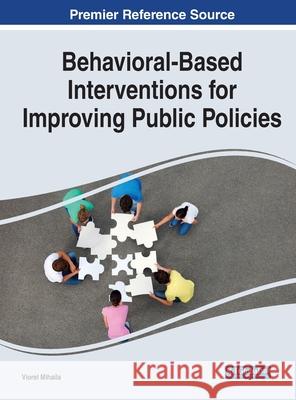 Behavioral-Based Interventions for Improving Public Policies Viorel Mihaila   9781799827313 Business Science Reference - książka