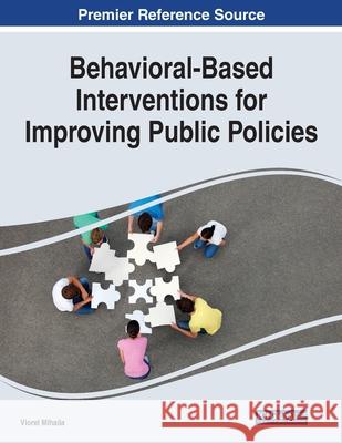 Behavioral-Based Interventions for Improving Public Policies Viorel Mihaila   9781799827320 Business Science Reference - książka