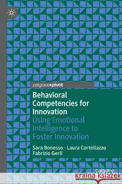 Behavioral Competencies for Innovation: Using Emotional Intelligence to Foster Innovation Sara Bonesso Laura Cortellazzo Fabrizio Gerli 9783030407360 Palgrave Pivot - książka