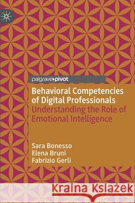 Behavioral Competencies of Digital Professionals: Understanding the Role of Emotional Intelligence Bonesso, Sara 9783030335779 Palgrave Pivot - książka
