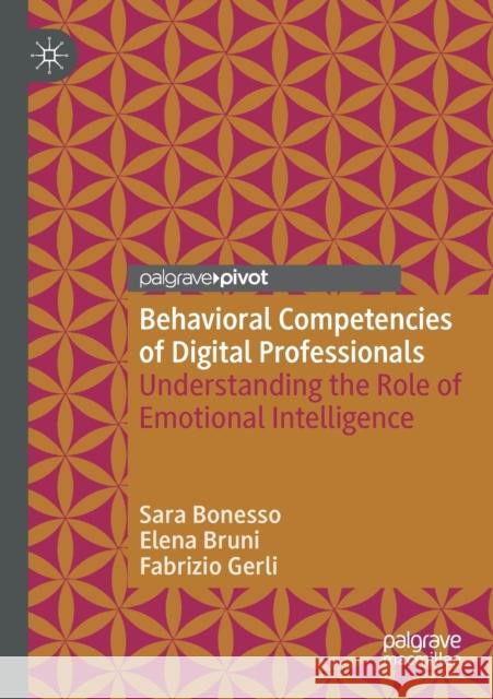 Behavioral Competencies of Digital Professionals: Understanding the Role of Emotional Intelligence Sara Bonesso Elena Bruni Fabrizio Gerli 9783030335809 Palgrave Pivot - książka