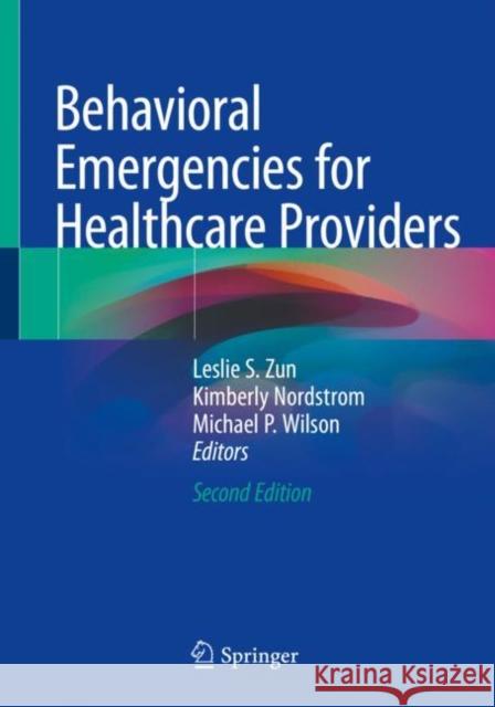 Behavioral Emergencies for Healthcare Providers Leslie Zun Kimberly Nordstrom Michael P. Wilson 9783030525194 Springer - książka