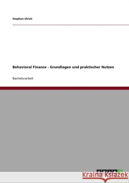 Behavioral Finance - Grundlagen und praktischer Nutzen Stephan Ulrich 9783640836079 Grin Verlag - książka