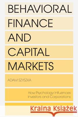 Behavioral Finance and Capital Markets: How Psychology Influences Investors and Corporations Szyszka, A. 9781349464142 Palgrave MacMillan - książka