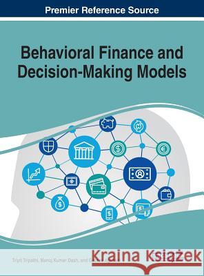 Behavioral Finance and Decision-Making Models Tripti Tripathi Manoj Kuma Gaurav Agrawal 9781522573999 Business Science Reference - książka