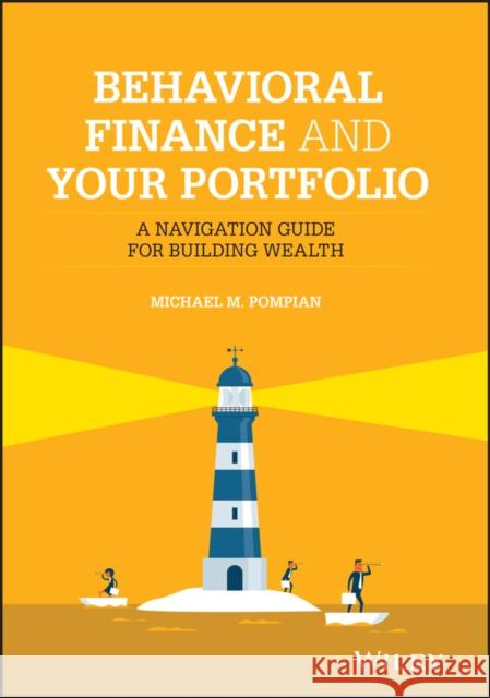 Behavioral Finance and Your Portfolio: A Navigation Guide for Building Wealth Pompian, Michael M. 9781119801610 John Wiley & Sons Inc - książka