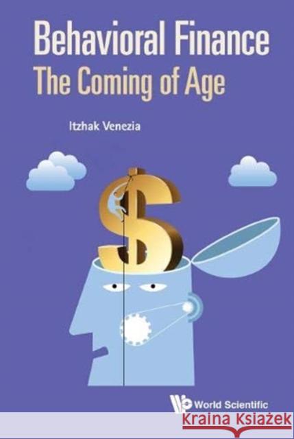 Behavioral Finance: The Coming of Age Itzhak Venezia 9789813279452 World Scientific Publishing Company - książka