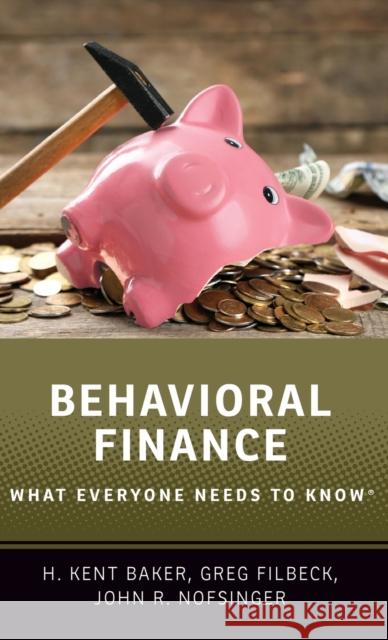 Behavioral Finance: What Everyone Needs to Know(r) H. Kent Baker Greg Filbeck John R. Nofsinger 9780190868741 Oxford University Press, USA - książka